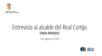 Entrevista al alcalde del Cortijo en Onda Aranjuez. 2 de agosto de 2024